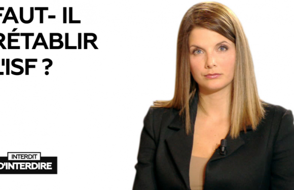 Interdit d’interdire : Faut-il rétablir l’ISF ?