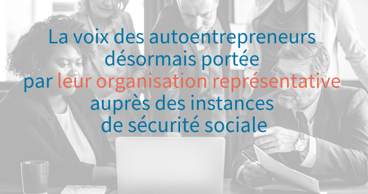 Les auto-entrepreneurs désormais représentés au sein de la Sécurité Sociale