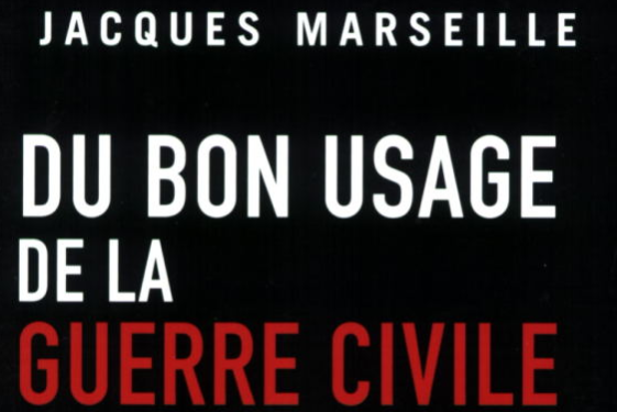 « Du bon usage de la guerre civile en France » de Jacques Marseille