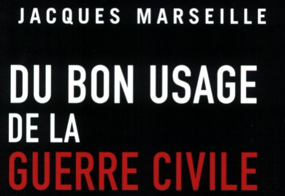 « Du bon usage de la guerre civile en France » de Jacques Marseille