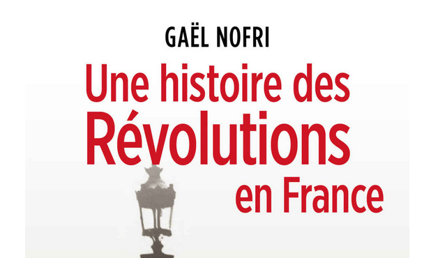 « Une histoire des Révolutions en France », de Gaël Nofri