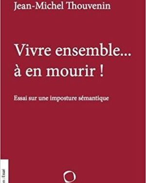 Jean-Michel Thouvenin : “Vivre ensemble… à en mourir !”
