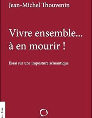 Jean-Michel Thouvenin : “Vivre ensemble… à en mourir !”