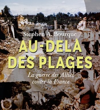 [RussEurope-en-Exil] Stephen Bourque, la question des victimes civiles françaises des bombardements alliés et le piège du point de vue « doloriste », par Jacques Sapir