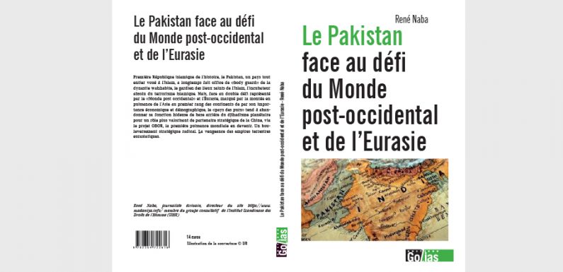 Le Pakistan face au défi du monde post occidental et de l’Eurasie. Par René Naba