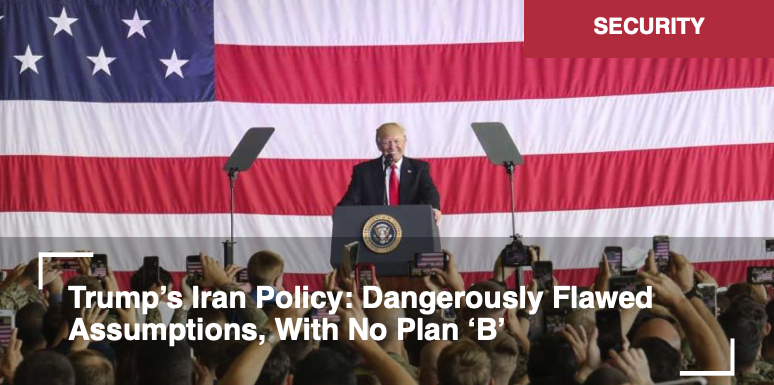 La politique de Trump à l’égard de l’Iran : des hypothèses dangereusement faussées, et pas de plan « B ». Par Alastair Crooke
