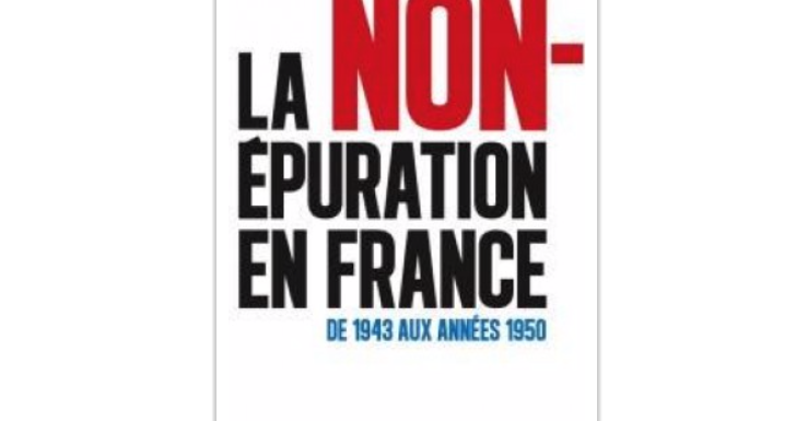 La non-épuration en France de 1943 aux années 1950. Par Richard Labévière