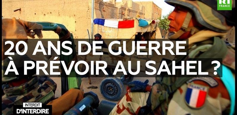 Interdit d’interdire – 20 ans de guerre à prévoir au Sahel ?