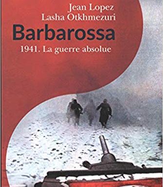 [RussEurope-en-Exil] Barbarossa, la guerre absolue, de Jean Lopez et Lasha Otkhmezuri, par Jacques Sapir