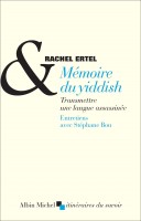 Mémoire du yiddish Transmettre une langue assassinée Entretiens avec Stéphane Bou, Rachel Ertel (par Gilles Banderier)