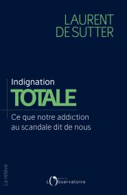 Pourquoi sommes-nous devenus des spécialistes de l’indignation ?