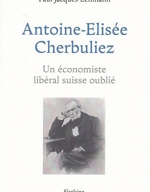Un économiste libéral suisse oublié, Antoine-Elisée Cherbuliez