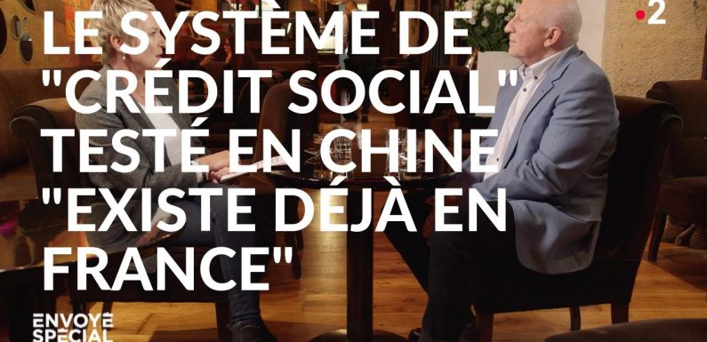 Envoyé spécial : Le système de “crédit social” testé en Chine “existe déjà en France”