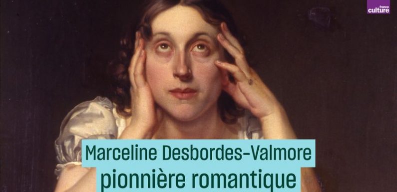 Marceline Desbordes-Valmore, pionnière de la poésie romantique