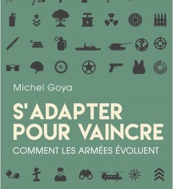 [RussEurope-en-Exil] Comment les armées s’adaptent pour vaincre (ou pas) ; analyse du dernier livre de Michel GOYA, par Jacques Sapir