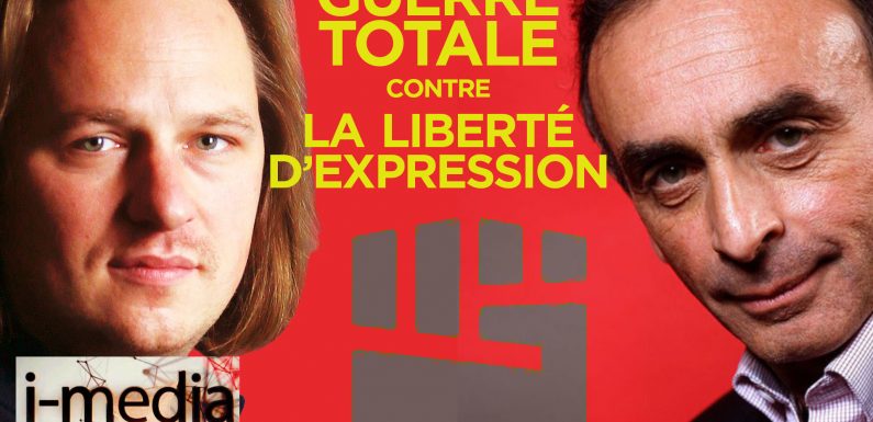I-Média Zemmour et Valeurs Actuelles attaqués : guerre totale contre la liberté d’expression