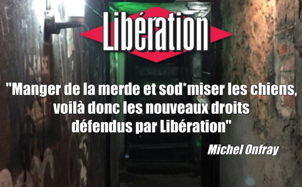 Michel Onfray relève qu’un bon nombre de pratiques sexuelles dégradantes (copr*phagie, zo*philie, bar*backing…) sont toujours prônées dans Libération