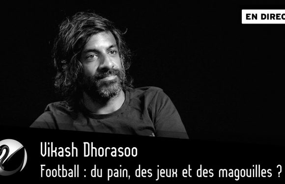Football : du pain, des jeux et des magouilles ? Vikash Dhorasoo. Par Thinkerview